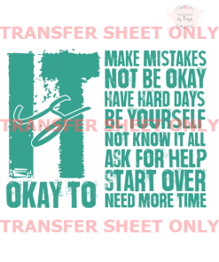 Its Okay To Make Mistakes (IRON ON TRANSFER SHEET ONLY)