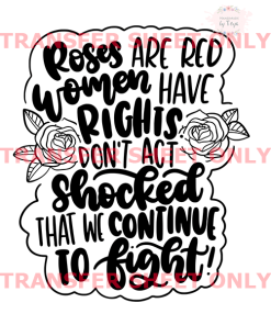 Roses Are Red Women’s Rights (IRON ON TRANSFER SHEET ONLY)