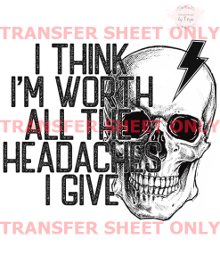 Worth The Headache (IRON ON TRANSFER SHEET ONLY)